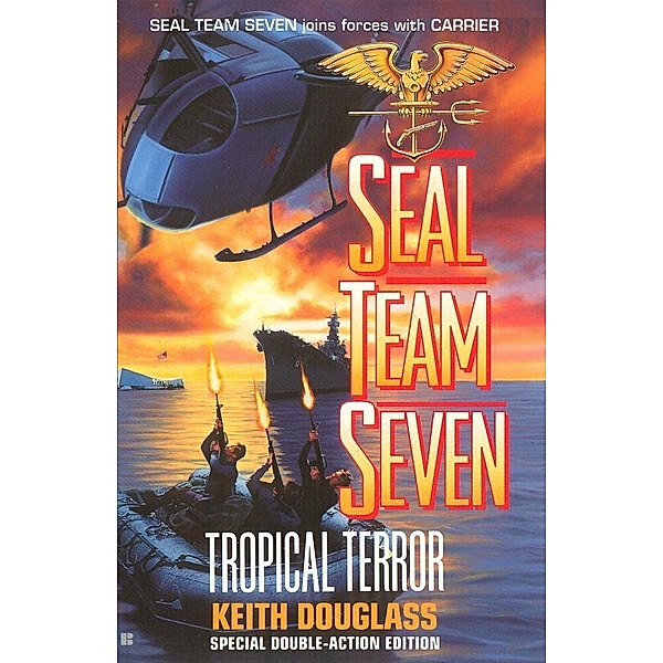 Seal Team Seven 12: Tropical Terror / Seal Team Seven Bd.12, Keith Douglass