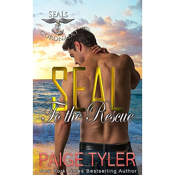 SEAL to the Rescue (SEALs of Coronado, #6) / SEALs of Coronado, Paige Tyler