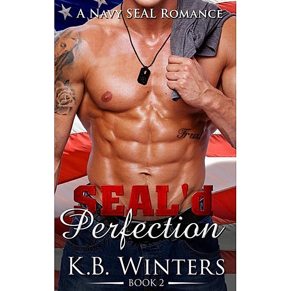 SEAL'd Perfection: SEAL'd Perfection Book 2, KB Winters
