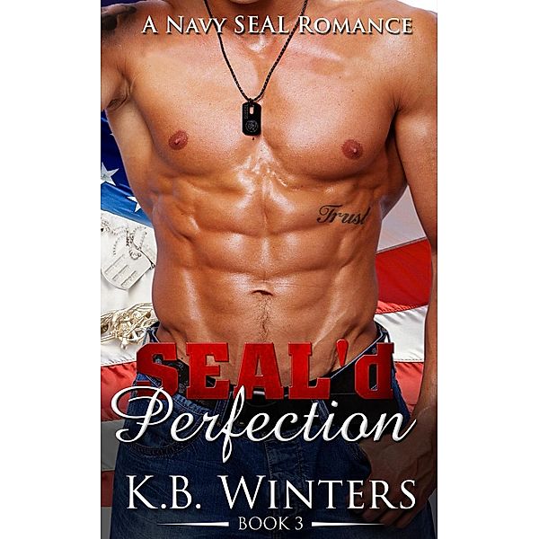 SEAL'd Perfection: SEAL'd Perfection Book 3, KB Winters