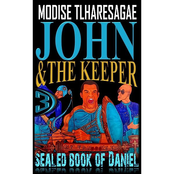 Sealed Book of Daniel (John and the Keeper, #3) / John and the Keeper, Modise Tlharesagae
