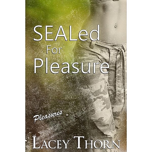 SEALed for Pleasure (Pleasures, #3) / Pleasures, Lacey Thorn