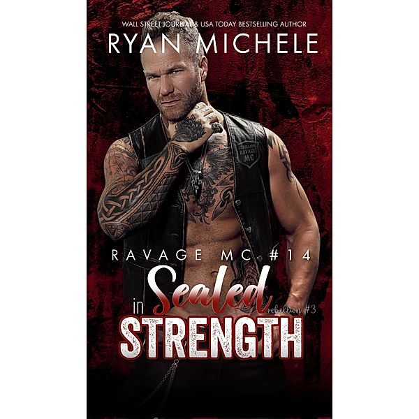 Sealed in Strength (Ravage MC #14) (Rebellion #3) / Ravage MC, Ryan Michele
