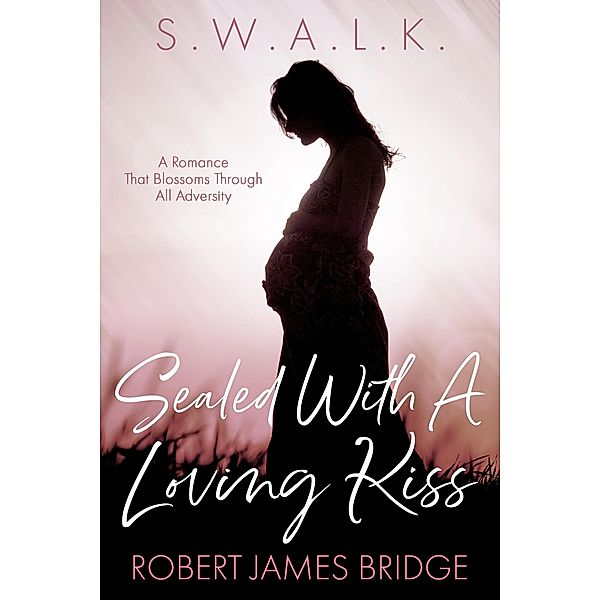 Sealed With A Loving Kiss  S.W.A.L.K., Robert James Bridge