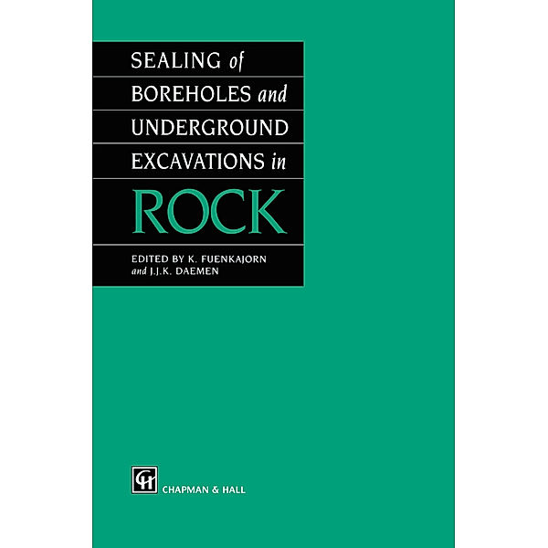 Sealing of Boreholes and Underground Excavations in Rock, Kittitep Fuenkajorn, J. J. Daemen