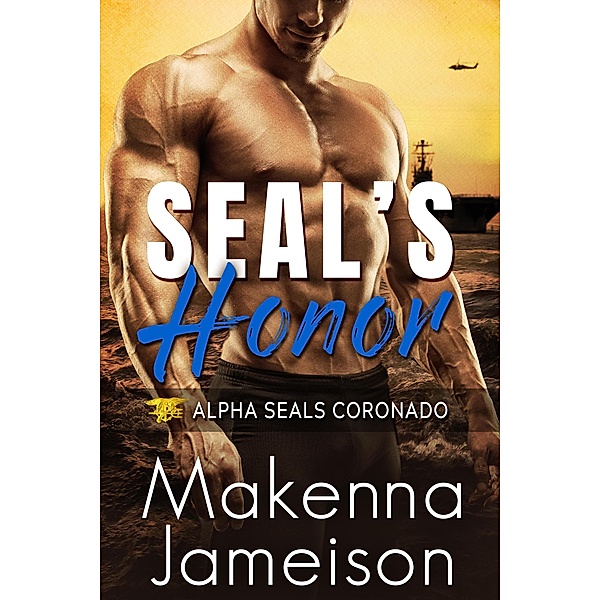 SEAL's Honor (Alpha SEALs Coronado, #3) / Alpha SEALs Coronado, Makenna Jameison