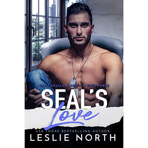 SEAL's Love (Team Oracle Security, #3) / Team Oracle Security, Leslie North