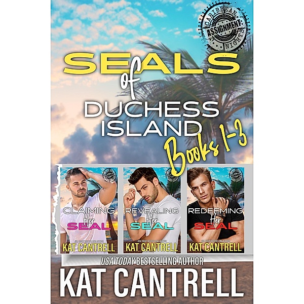 SEALs of Duchess Island: Books 1-3 military romance series boxed set (SEALs of Duchess Island Boxed Sets, #2) / SEALs of Duchess Island Boxed Sets, Kat Cantrell