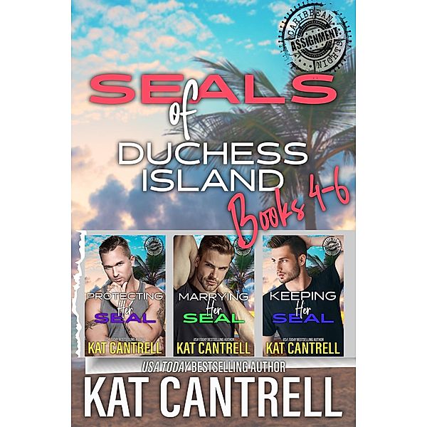 SEALs of Duchess Island: Books 4-6 Military Romance Series Boxed Set (SEALs of Duchess Island Boxed Sets, #3) / SEALs of Duchess Island Boxed Sets, Kat Cantrell