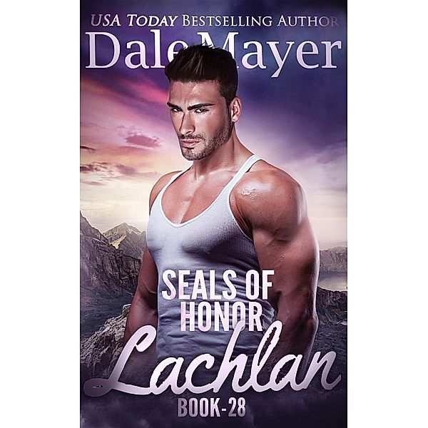 SEALs of Honor: Lachlan / SEALS of Honor Bd.28, Dale Mayer
