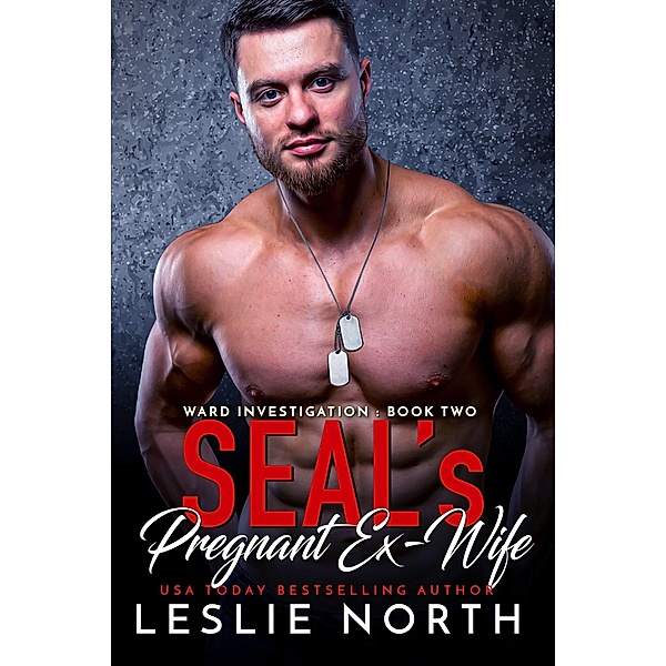 SEAL's Pregnant Ex-Wife (Ward Investigation, #2) / Ward Investigation, Leslie North