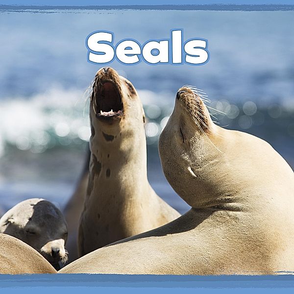 Seals / Raintree Publishers, Kathryn Clay