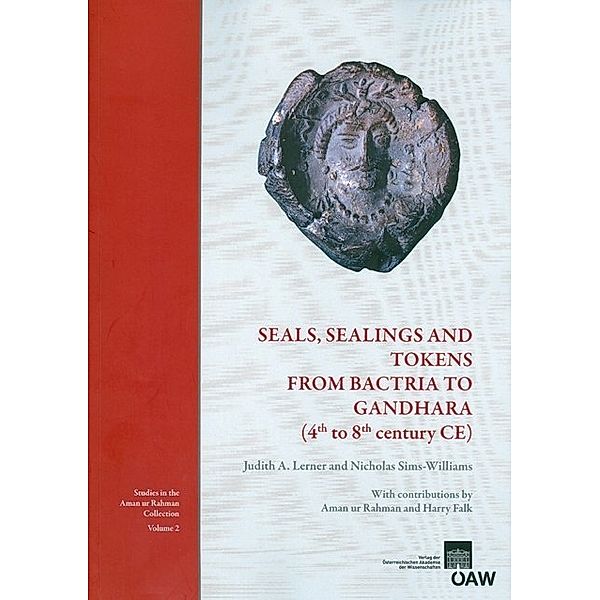 Seals, Sealings and Tokens from Bactria to Gandhara (4th to 8th century CE), Judith A. Lerner, Nicholas Sims-Williams