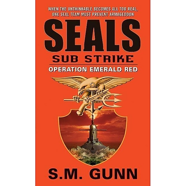SEALs Sub Strike: Operation Emerald Red / SEALs Sub Strike Bd.3, S. M. Gunn