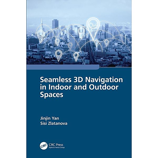 Seamless 3D Navigation in Indoor and Outdoor Spaces, Jinjin Yan, Sisi Zlatanova