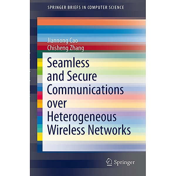 Seamless and Secure Communications over Heterogeneous Wireless Networks, Jiannong Cao, Chisheng Zhang