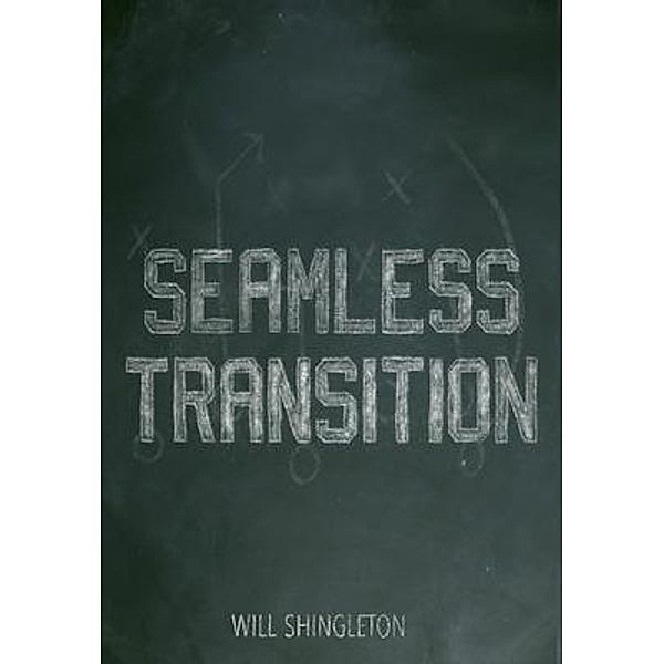 SEAMLESS TRANSITION, Will Shingleton