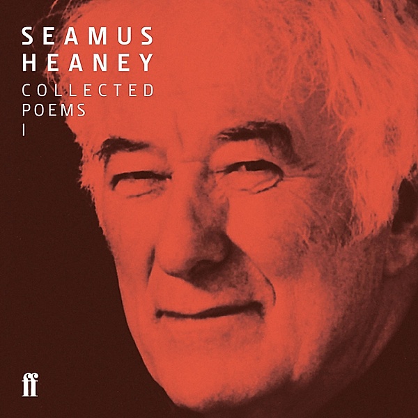Seamus Heaney I Collected Poems (published 1966-1975), Seamus Heaney