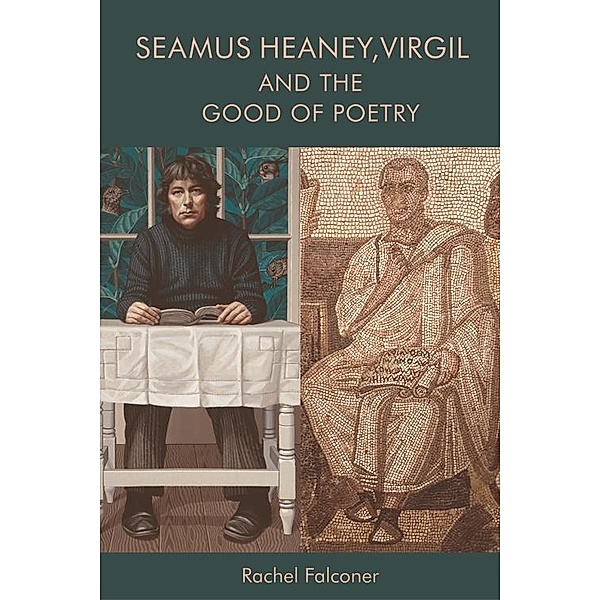 Seamus Heaney, Virgil and the Good of Poetry, Rachel Falconer