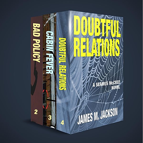 Seamus McCree Series Boxed Set I: Books 2-4 | Bad Policy | Cabin Fever | Doubtful Relations / Seamus McCree, James M. Jackson