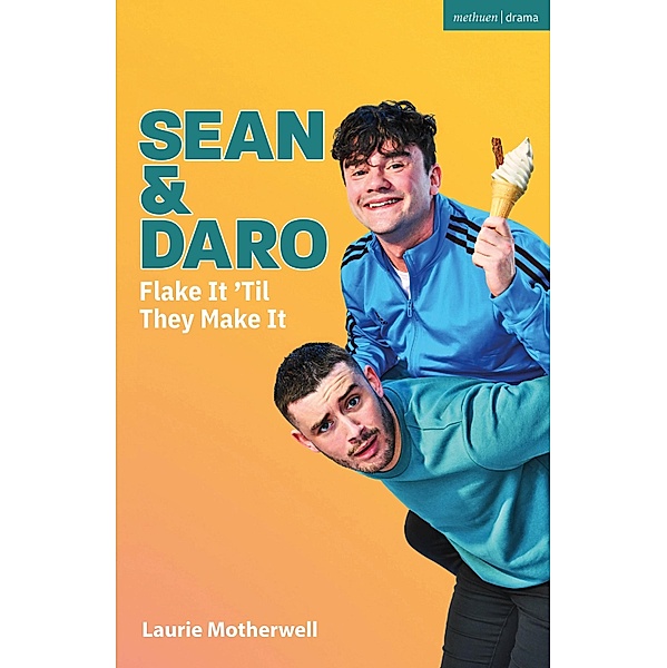 Sean and Daro Flake It 'Til They Make It / Modern Plays, Laurie Motherwell
