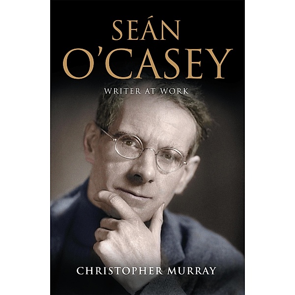 Sean O'Casey, Writer at Work, Christopher Murray