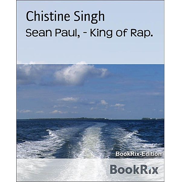 Sean Paul, - King of Rap., Chistine Singh