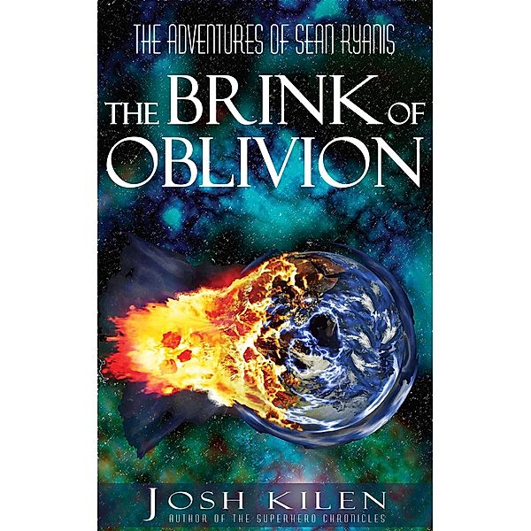 Sean Ryanis and The Brink of Oblivion (The Adventures of Sean Ryanis, #2) / The Adventures of Sean Ryanis, Josh Kilen