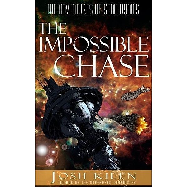Sean Ryanis & The Impossible Chase (The Adventures of Sean Ryanis, #1) / The Adventures of Sean Ryanis, Josh Kilen