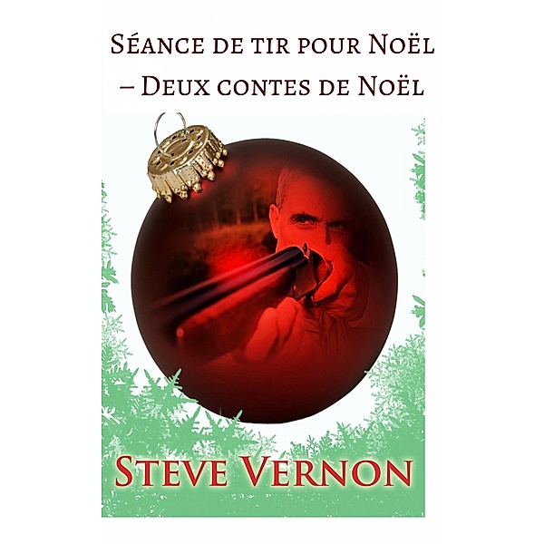 Seance de tir pour Noel - Deux contes de Noel / Babelcube Inc., Steve Vernon