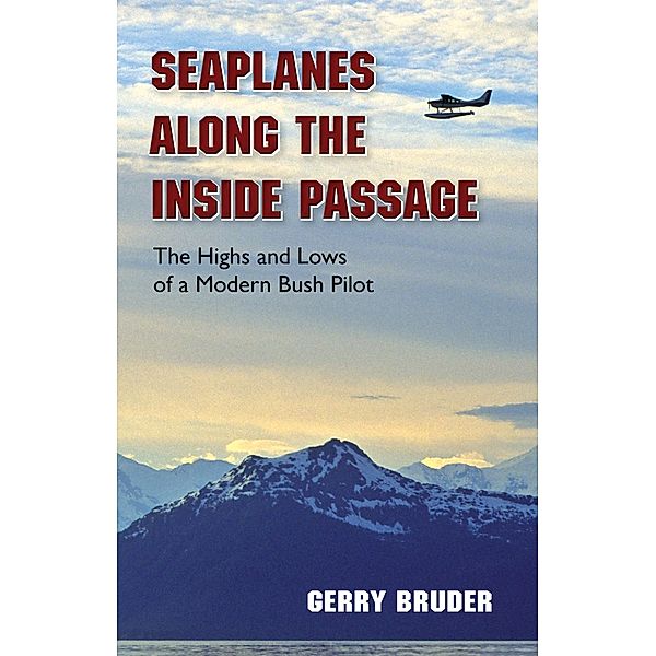 Seaplanes along the Inside Passage, Gerry Bruder