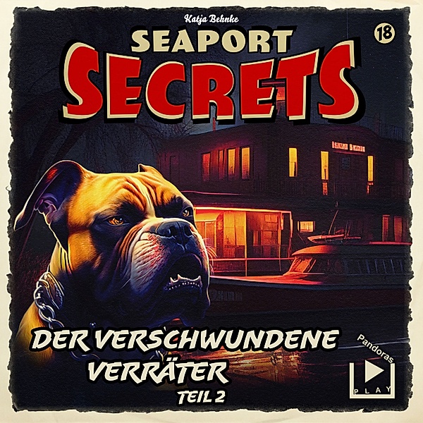Seaport Secrets - 18 - Seaport Secrets 18 - Der verschwundene Verräter Teil 2, Katja Behnke