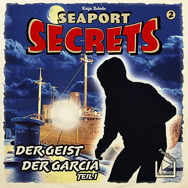 Seaport Secrets - 2 - Seaport Secrets 2 – Der Geist der Garcia Teil 1, Katja Behnke