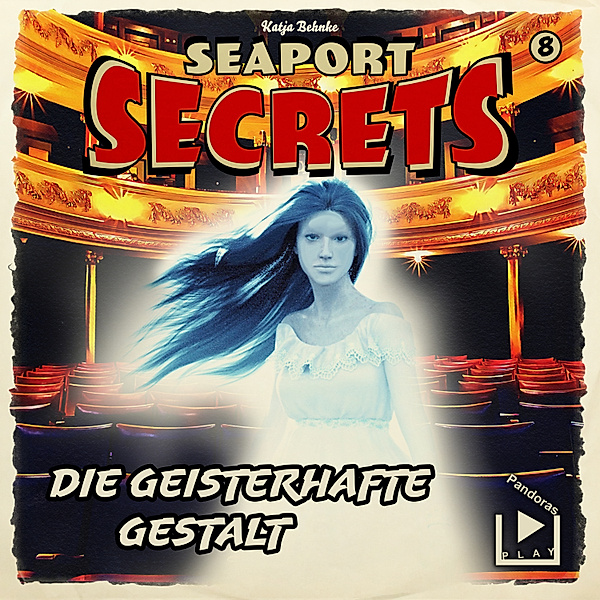 Seaport Secrets - 8 - Seaport Secrets 8 - Die geisterhafte Gestalt, Katja Behnke