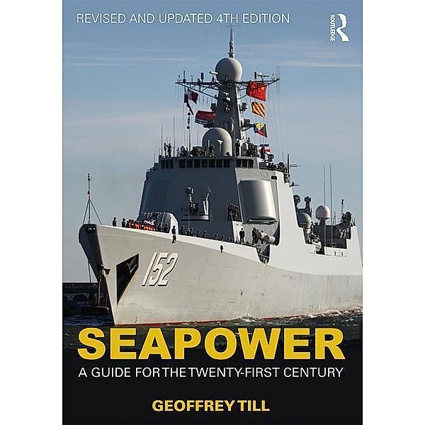 Seapower: A Guide for the Twenty-First Century, Geoffrey Till