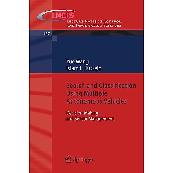 Search and Classification Using Multiple Autonomous Vehicles / Lecture Notes in Control and Information Sciences Bd.427, Yue Wang, Islam I. Hussein