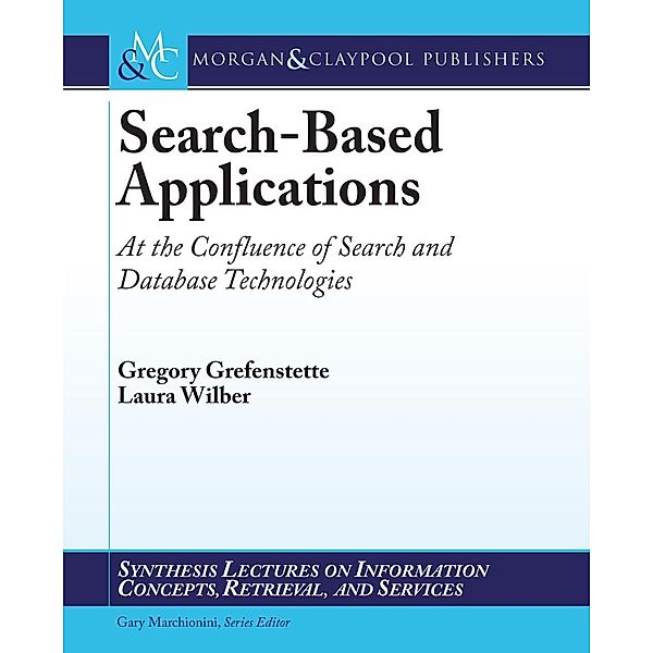 Search-Based Applications / Morgan & Claypool Publishers, Gregory Grefenstette, Laura Wilber