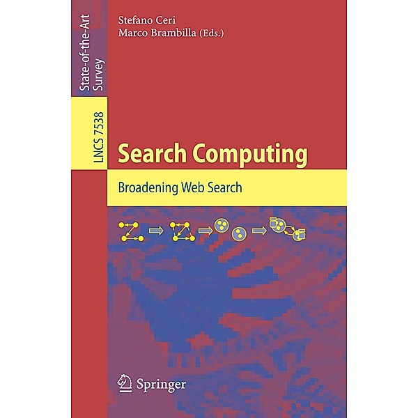 Search Computing / Lecture Notes in Computer Science Bd.7538
