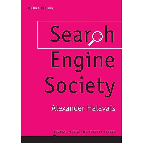 Search Engine Society / DMS - Digital Media and Society Bd.1, Alexander Halavais