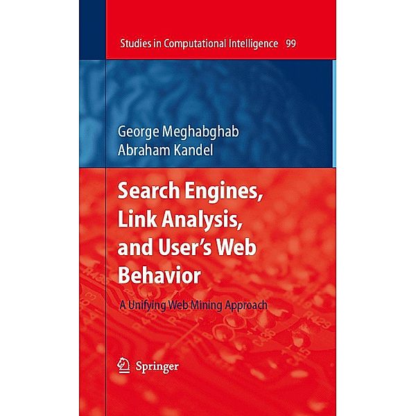 Search Engines, Link Analysis, and User's Web Behavior / Studies in Computational Intelligence Bd.99, George Meghabghab, Abraham Kandel