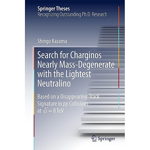 Search for Charginos Nearly Mass-Degenerate with the Lightest Neutralino / Springer Theses, Shingo Kazama