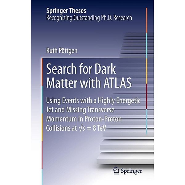 Search for Dark Matter with ATLAS / Springer Theses, Ruth Pöttgen