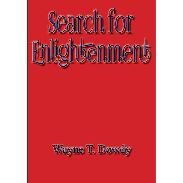 Search for Enlightenment, Wayne T. Dowdy