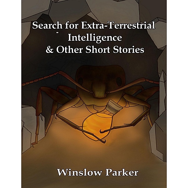 Search for Extra Terrestrial Intelligence & Other Short Stories, Winslow Parker
