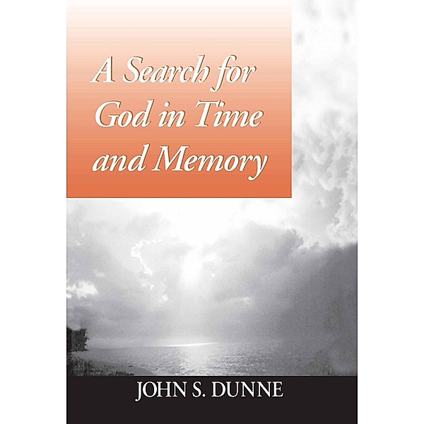 Search for God in Time and Memory, A / University of Notre Dame Press, John S. Dunne