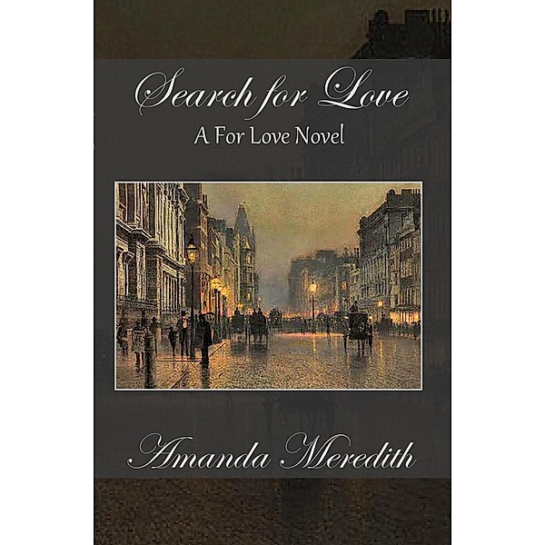 Search For Love (A For Love Novel, #4) / A For Love Novel, Amanda Meredith