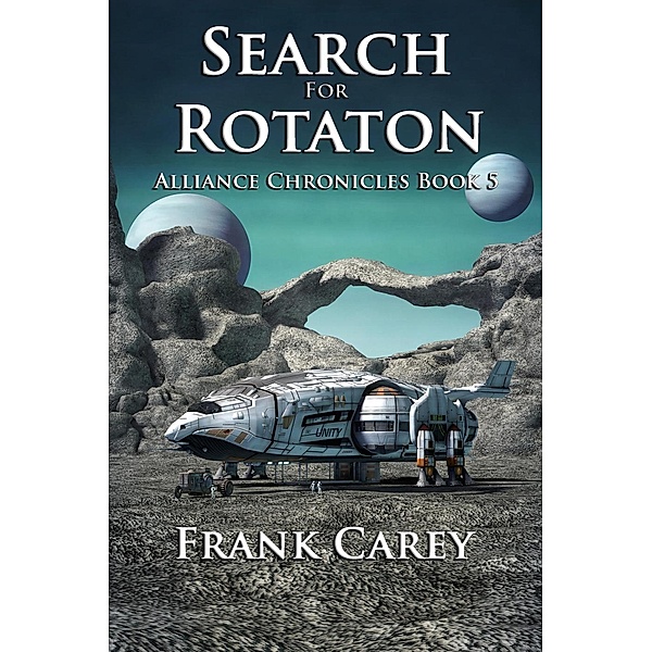 Search for Rotaton (Alliance Chronicles, #5), Frank Carey