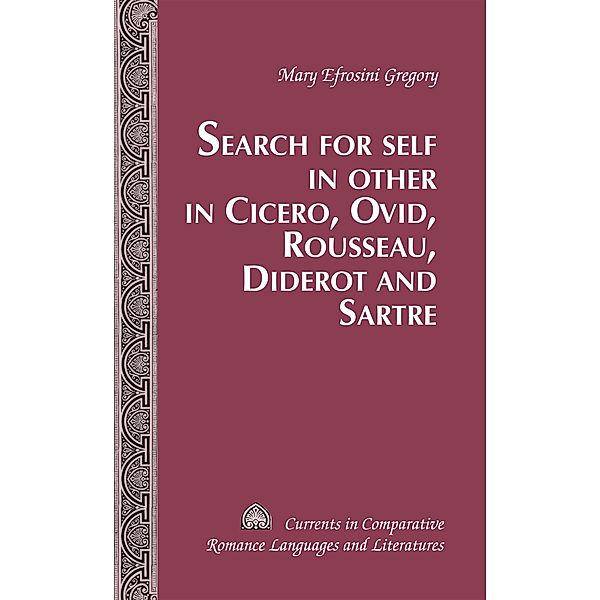 Search for Self in Other in Cicero, Ovid, Rousseau, Diderot and Sartre, Mary Efrosini Gregory