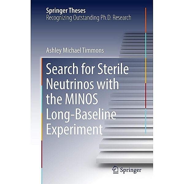 Search for Sterile Neutrinos with the MINOS Long-Baseline Experiment / Springer Theses, Ashley Michael Timmons