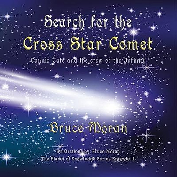 Search for the Cross Star Comet / A Dannie Tate and the crew of the Infinity story Bd.2, Bruce Moran